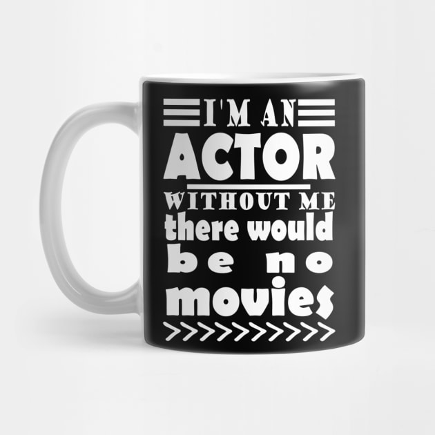 Actor film stuntman stage set saying by FindYourFavouriteDesign